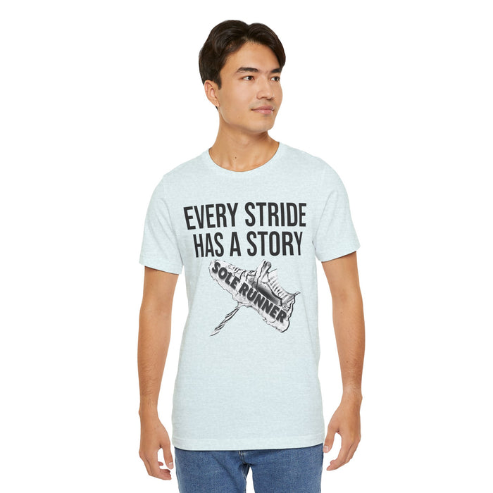 Every Stride Has A Story: Unisex Jersey Short Sleeve Tee