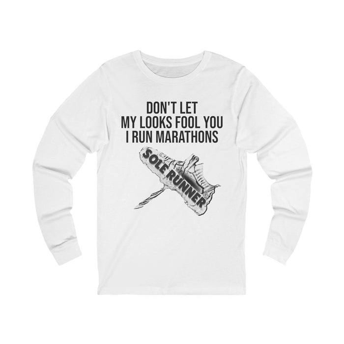 Don't Let My Looks Fool You. I Run Marathons: Unisex Jersey Long Sleeve Tee