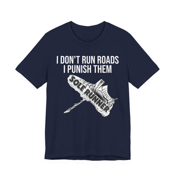 I Don't Run Roads. I Punish Them: Unisex Jersey Short Sleeve Tee