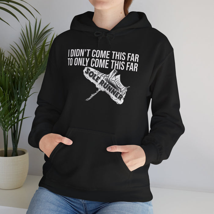 I Didn't Come This Far To Only Come This Far: Unisex Heavy Blend™ Hooded Sweatshirt