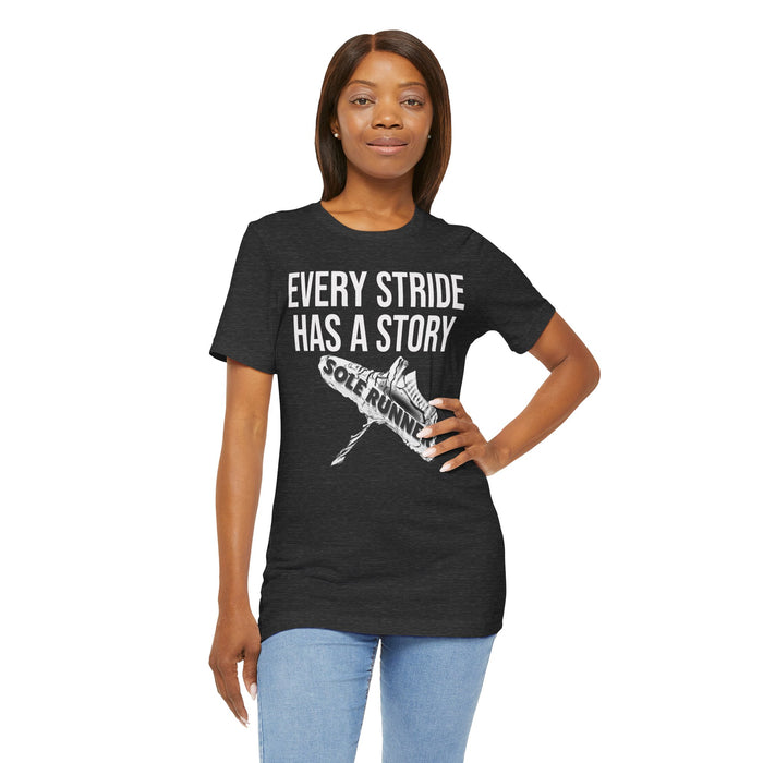 Every Stride Has A Story: Unisex Jersey Short Sleeve Tee