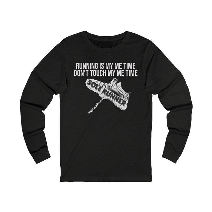 Running Is My Me Time. Don't Touch My Me Time: Unisex Jersey Long Sleeve Tee