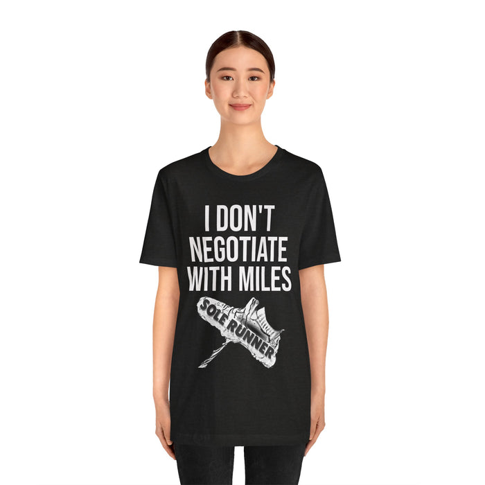 I Don't Negotiate With Miles: Unisex Jersey Short Sleeve Tee