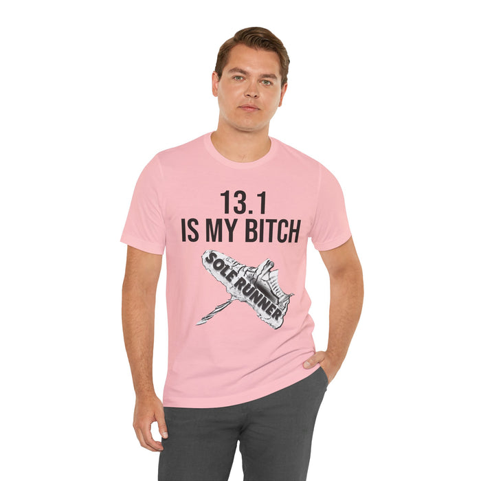 13.1 Is My Bitch: Unisex Jersey Short Sleeve Tee