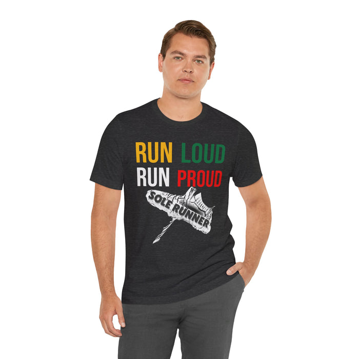 Run Loud Run Proud: Unisex Jersey Short Sleeve Tee