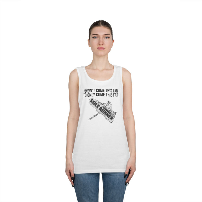 I Didn't Come This Far To Only Come This Far: Unisex Heavy Cotton Tank Top