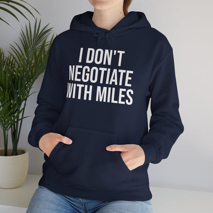 I Don't Negotiate With Miles: Unisex Heavy Blend™ Hooded Sweatshirt