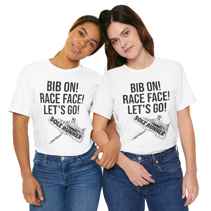 Bib On! Race Face! Let's Go!: Unisex Jersey Short Sleeve Tee