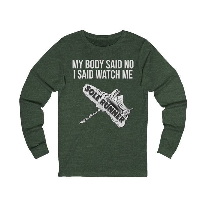 My Body Said No. I Said Watch Me: Unisex Jersey Long Sleeve Tee