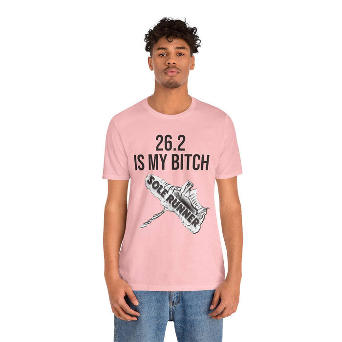 26.2 Is My Bitch: Unisex Jersey Short Sleeve Tee