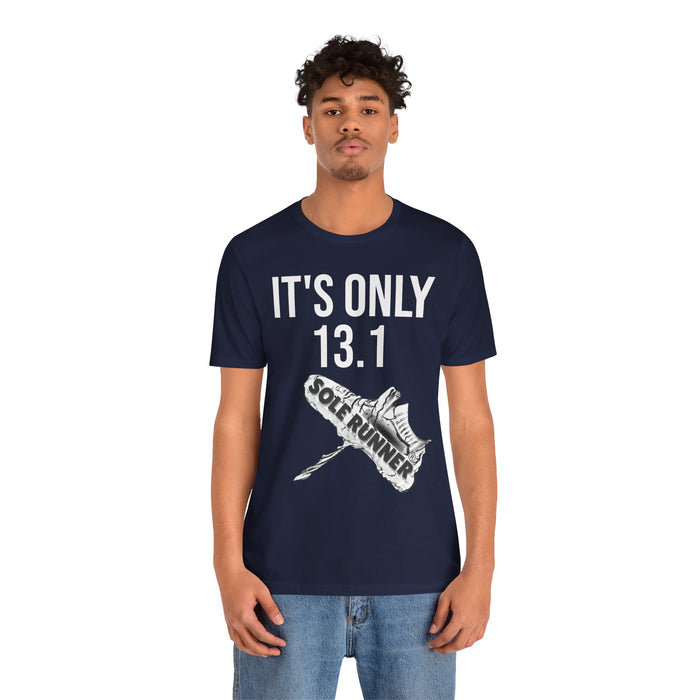 It's Only 13.1: Unisex Jersey Short Sleeve Tee