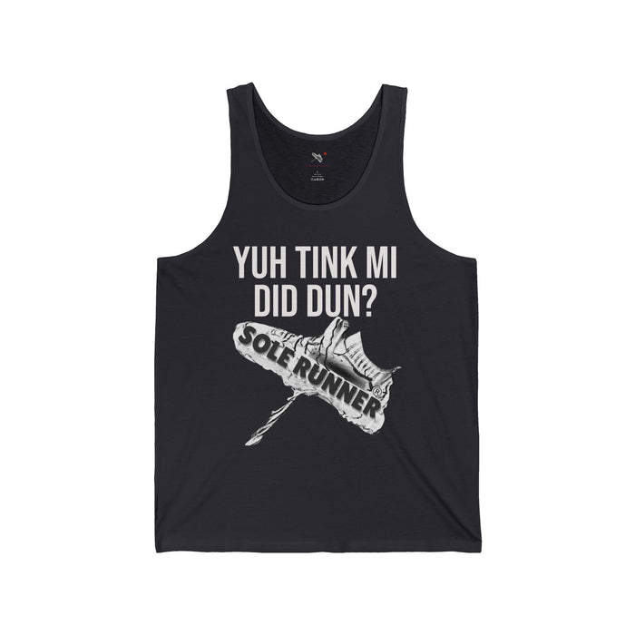 Yuh Tink Mi Did Dun?: Unisex Jersey Tank