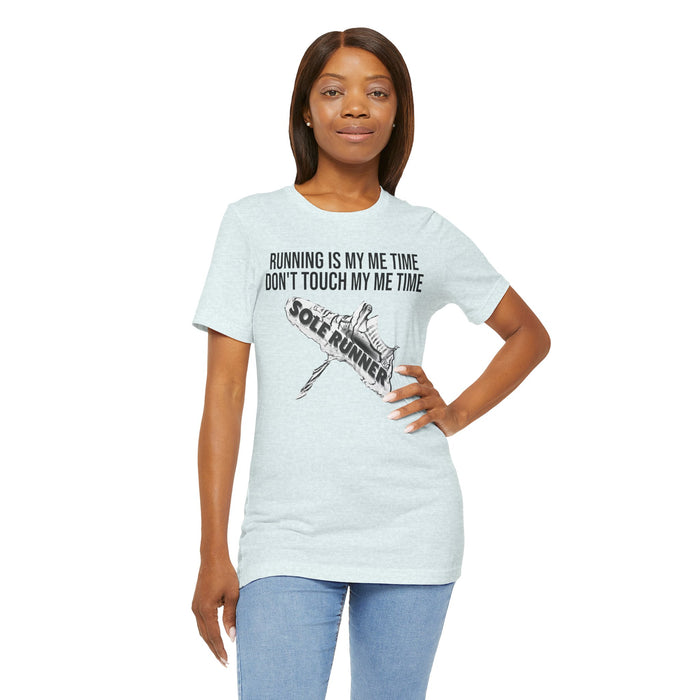 Running Is My Me Time. Don't Touch My Me Time: Unisex Jersey Short Sleeve Tee