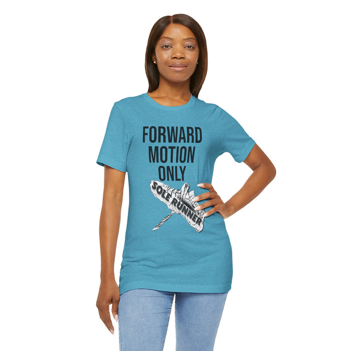Forward Motion Only: Unisex Jersey Short Sleeve Tee