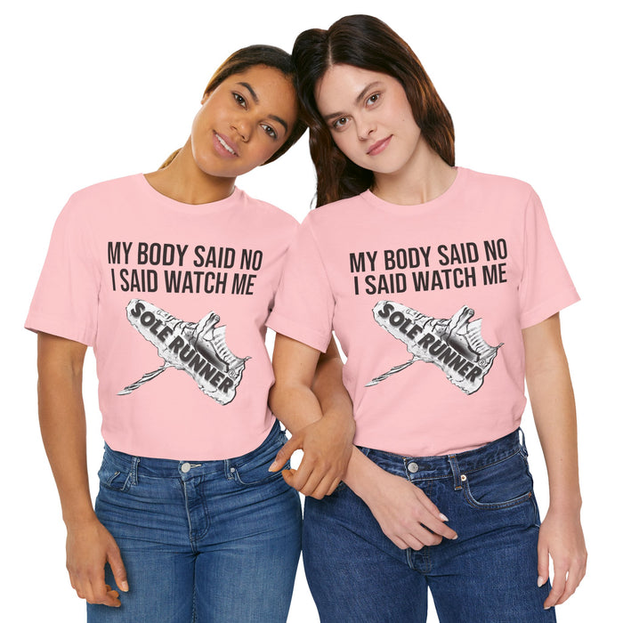 My Body Said No. I Said Watch Me: Unisex Jersey Short Sleeve Tee