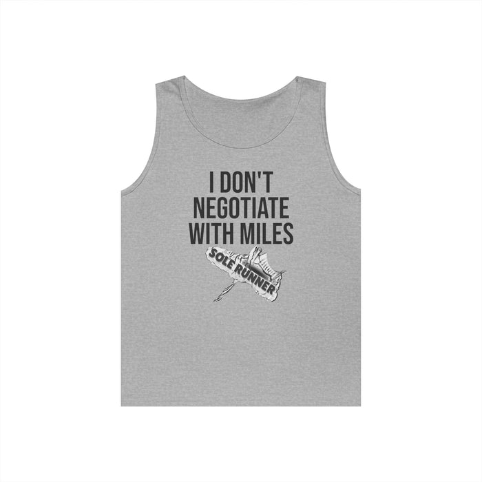I Don't Negotiate With Miles: Unisex Heavy Cotton Tank Top
