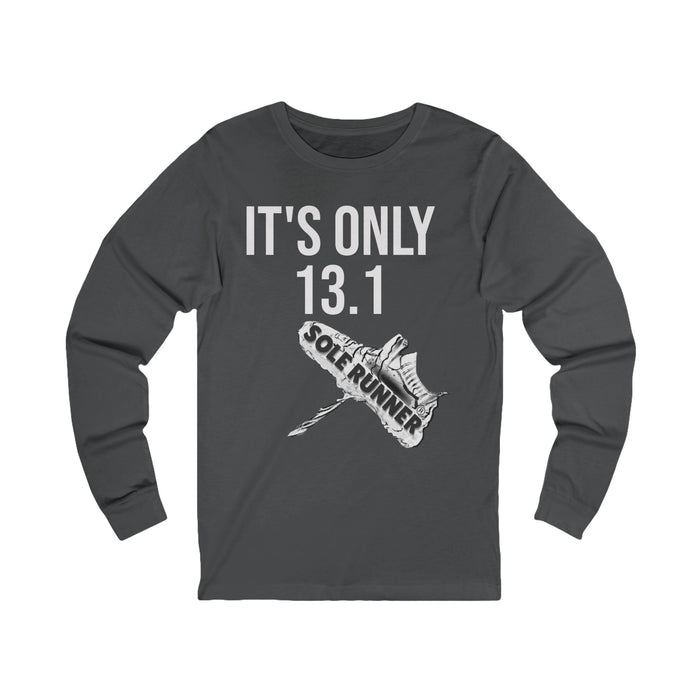 It's Only 13.1: Unisex Jersey Long Sleeve Tee