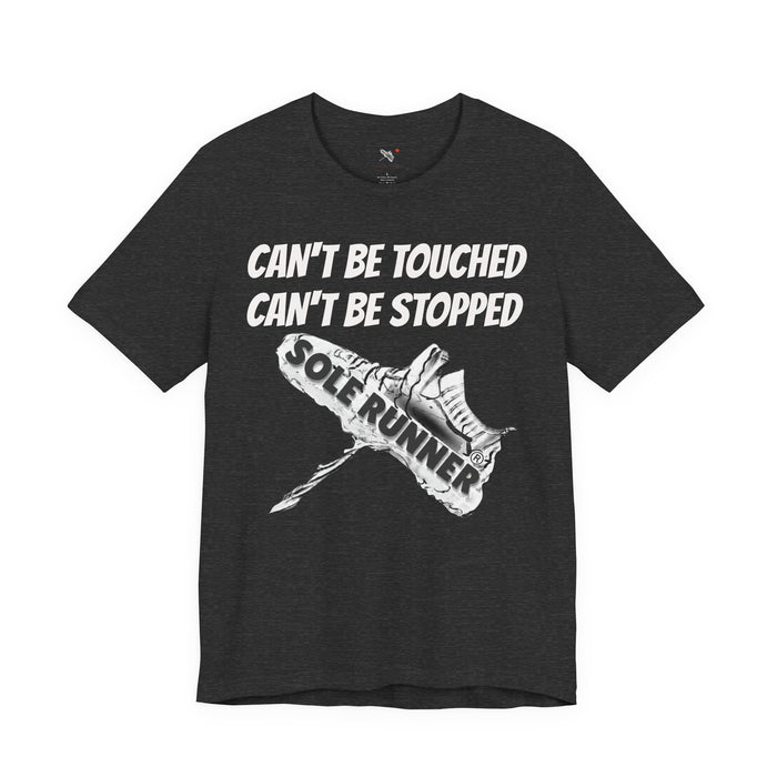 Can't Be Touched. Can't Be Stopped: Unisex Jersey Short Sleeve Tee