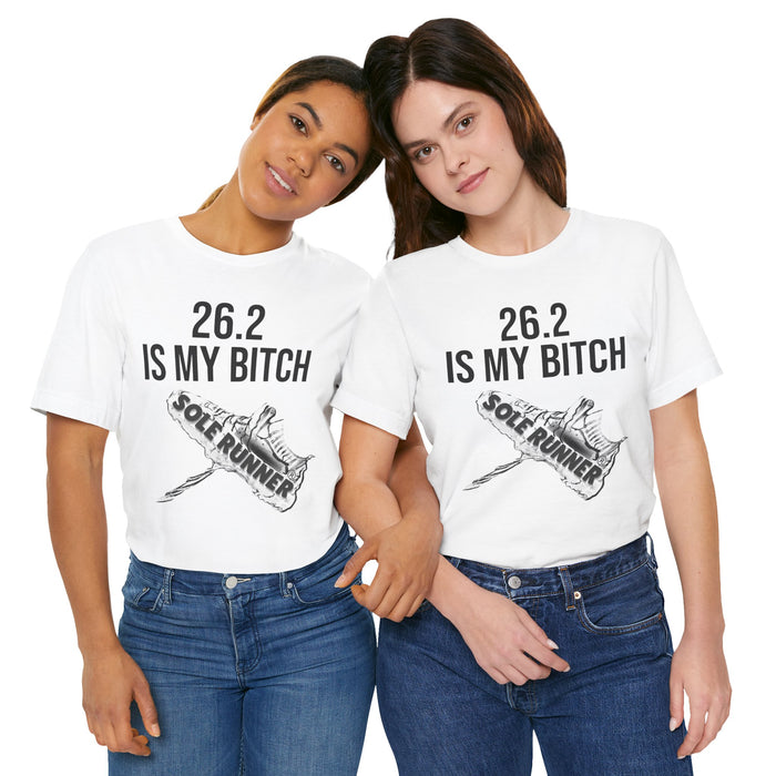 26.2 Is My Bitch: Unisex Jersey Short Sleeve Tee