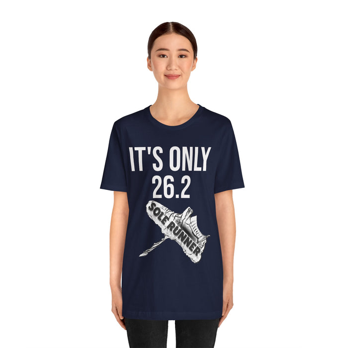 It's Only 26.2: Unisex Jersey Short Sleeve Tee