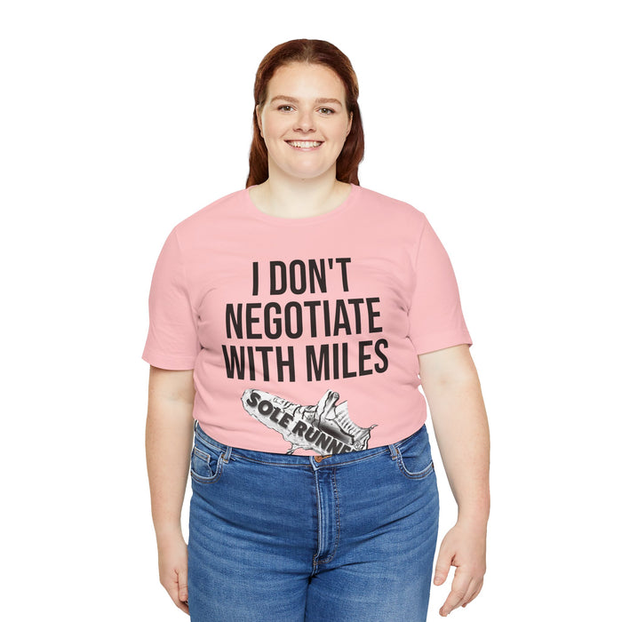 I Don't Negotiate With Miles: Unisex Jersey Short Sleeve Tee