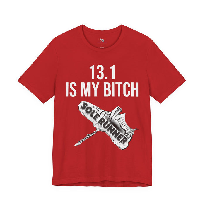 13.1 Is My Bitch: Unisex Jersey Short Sleeve Tee
