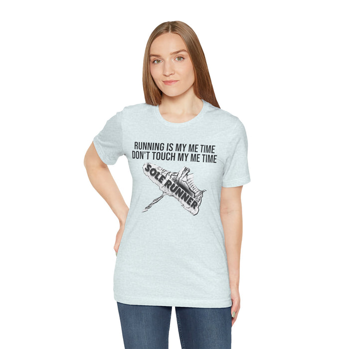 Running Is My Me Time. Don't Touch My Me Time: Unisex Jersey Short Sleeve Tee