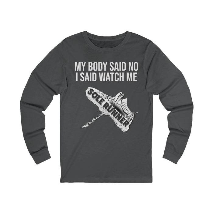 My Body Said No. I Said Watch Me: Unisex Jersey Long Sleeve Tee