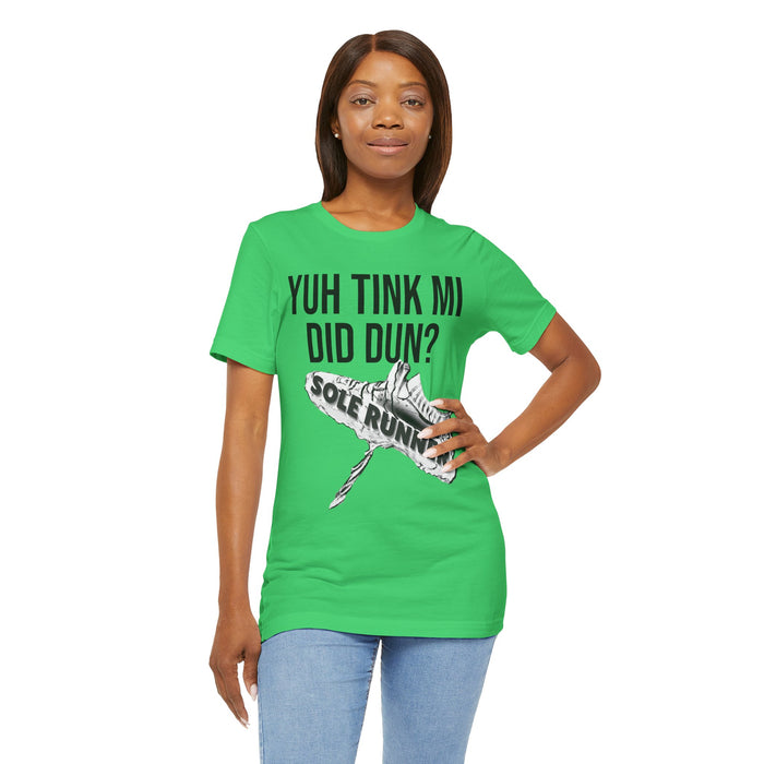Yuh Tink Mi Did Dun?: Unisex Jersey Short Sleeve Tee
