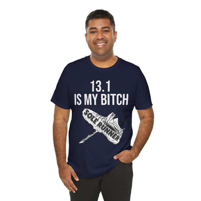 13.1 Is My Bitch: Unisex Jersey Short Sleeve Tee