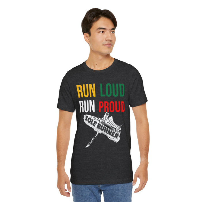 Run Loud Run Proud: Unisex Jersey Short Sleeve Tee