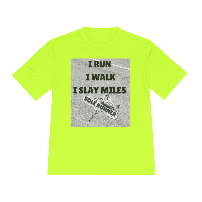 I RUN I WALK I SLAY MILES- Moisture Wicking Unisex T-Shirt for Runners