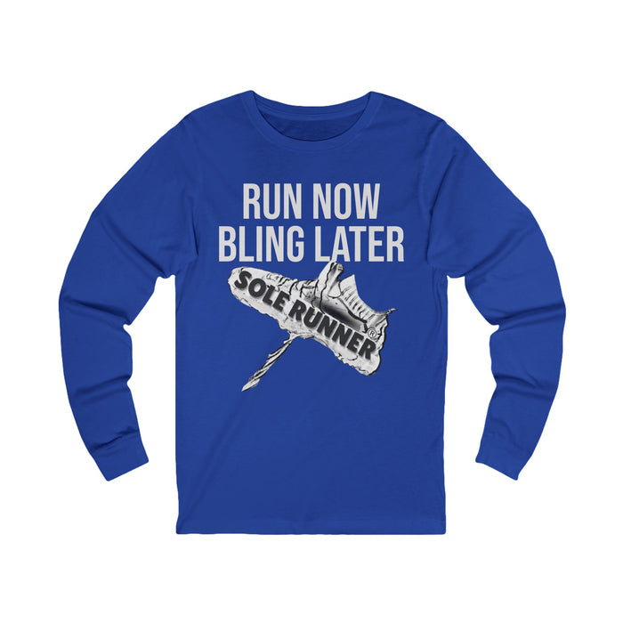 Run Now Bling Later: Unisex Jersey Long Sleeve Tee