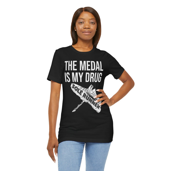 The Medal Is My Drug: Unisex Jersey Short Sleeve Tee