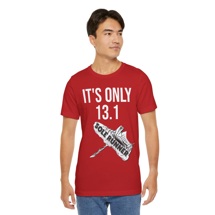 It's Only 13.1: Unisex Jersey Short Sleeve Tee