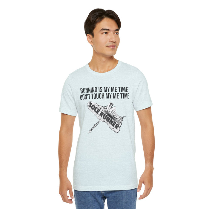 Running Is My Me Time. Don't Touch My Me Time: Unisex Jersey Short Sleeve Tee