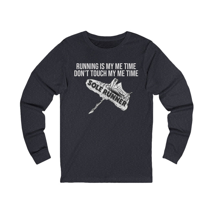 Running Is My Me Time. Don't Touch My Me Time: Unisex Jersey Long Sleeve Tee