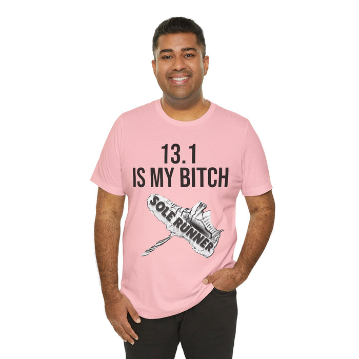 13.1 Is My Bitch: Unisex Jersey Short Sleeve Tee