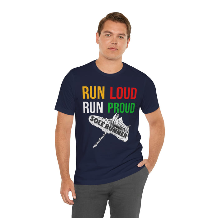 Run Loud Run Proud: Unisex Jersey Short Sleeve Tee