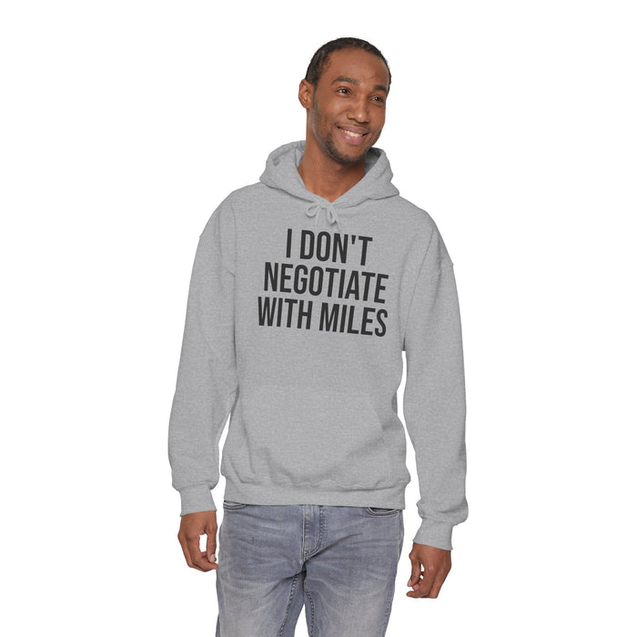 I Don't Negotiate With Miles: Unisex Heavy Blend™ Hooded Sweatshirt
