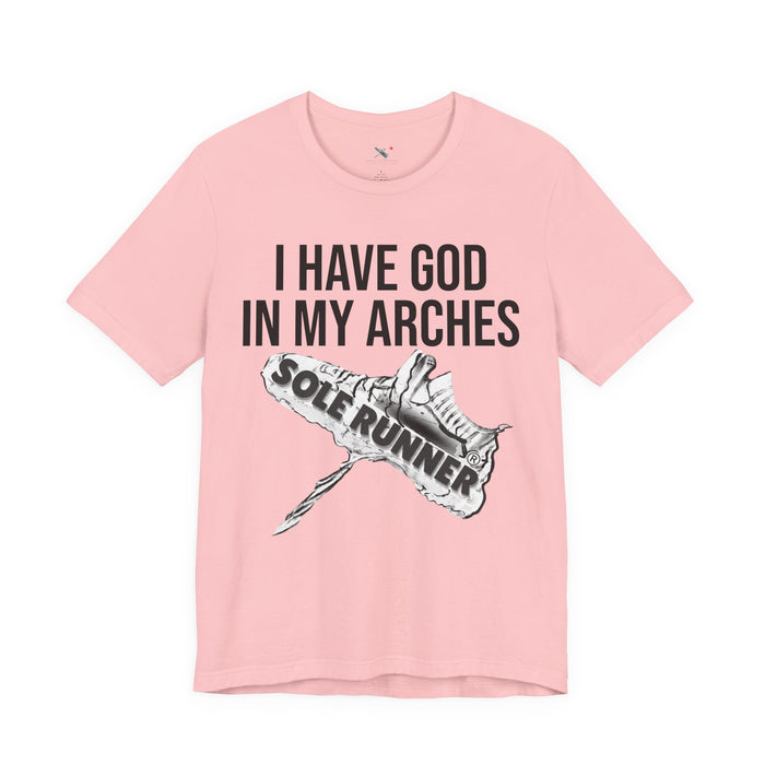 I Have God In My Arches: Unisex Jersey Short Sleeve Tee