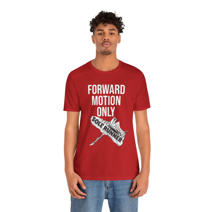 Forward Motion Only: Unisex Jersey Short Sleeve Tee