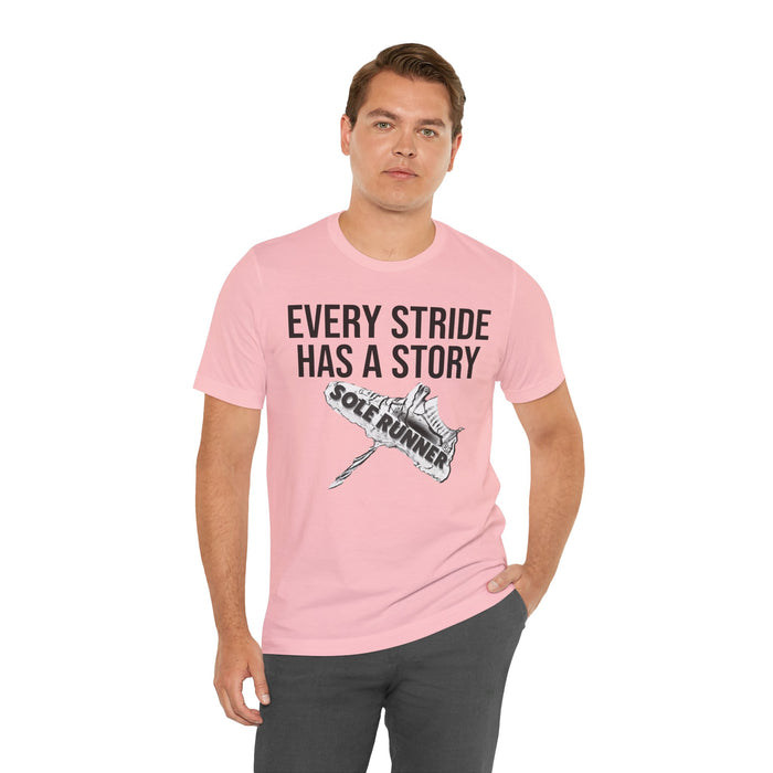 Every Stride Has A Story: Unisex Jersey Short Sleeve Tee