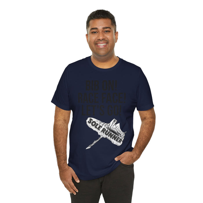 Bib On! Race Face! Let's Go!: Unisex Jersey Short Sleeve Tee