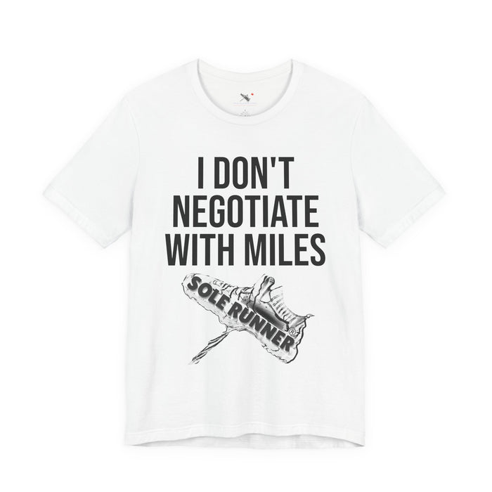 I Don't Negotiate With Miles: Unisex Jersey Short Sleeve Tee