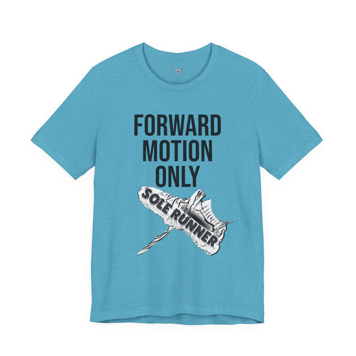 Forward Motion Only: Unisex Jersey Short Sleeve Tee