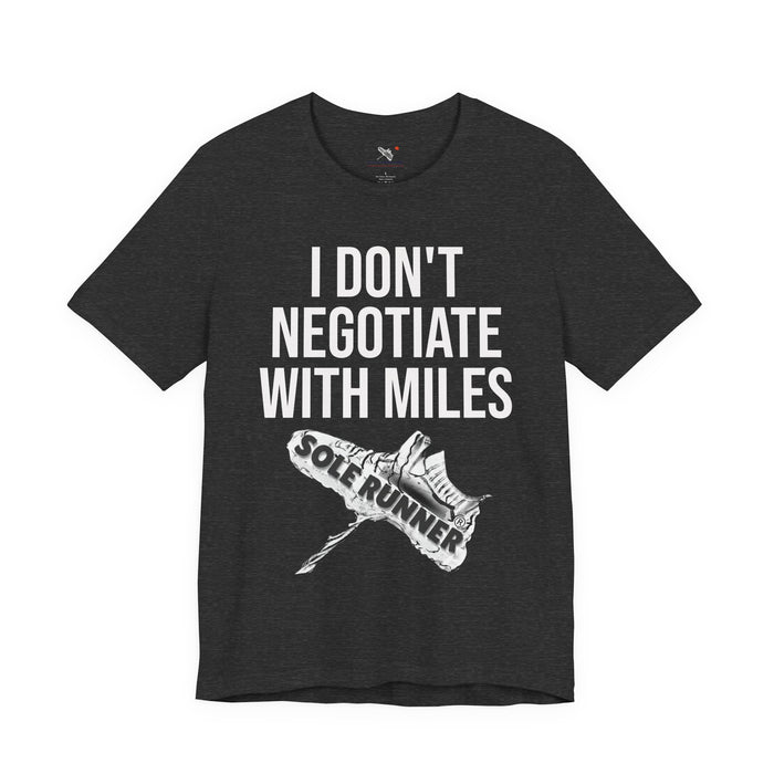 I Don't Negotiate With Miles: Unisex Jersey Short Sleeve Tee