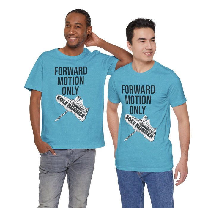 Forward Motion Only: Unisex Jersey Short Sleeve Tee