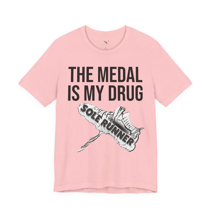 The Medal Is My Drug: Unisex Jersey Short Sleeve Tee