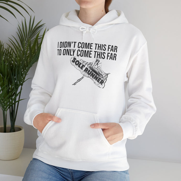 I Didn't Come This Far To Only Come This Far: Unisex Heavy Blend™ Hooded Sweatshirt